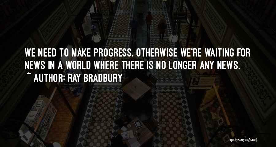 Not Waiting Any Longer Quotes By Ray Bradbury