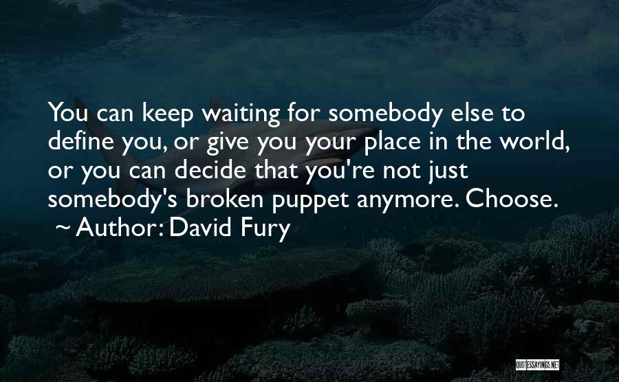Not Waiting Anymore Quotes By David Fury