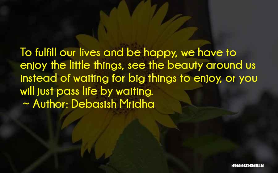 Not Waiting Around For Love Quotes By Debasish Mridha