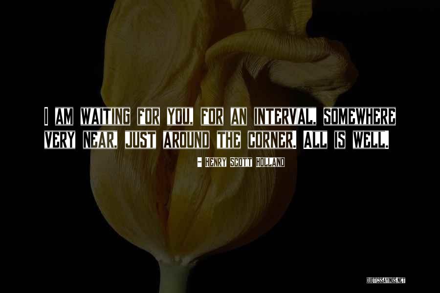 Not Waiting Around For Love Quotes By Henry Scott Holland Not Waiting Around For Love Quotes By Henry Scott Holland