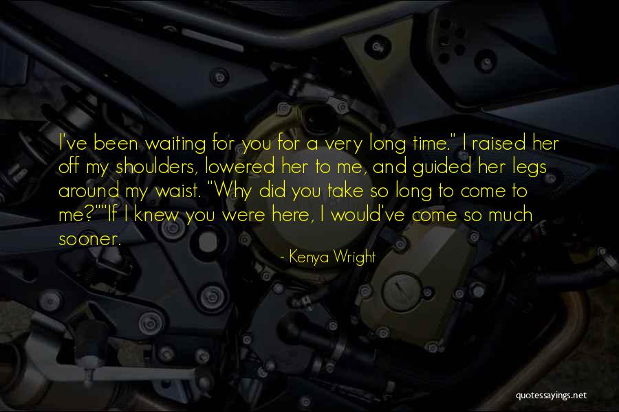 Not Waiting Around For Love Quotes By Kenya Wright