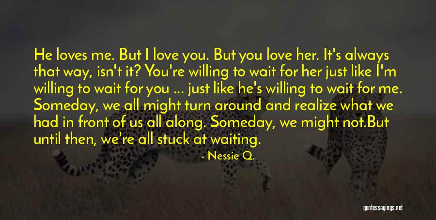 Not Waiting Around For Love Quotes By Nessie Q.