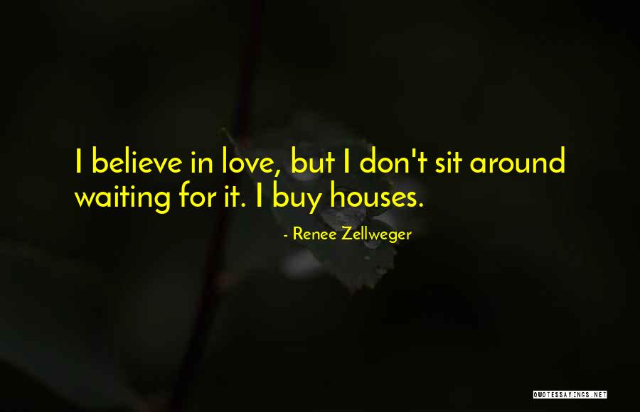 Not Waiting Around For Love Quotes By Renee Zellweger