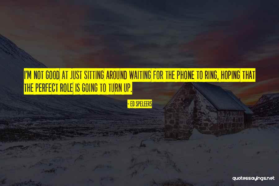 Not Waiting Around Quotes By Ed Speleers Not Waiting Around Quotes By Ed Speleers
