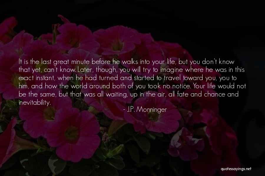 Not Waiting Around Quotes By J.P. Monninger Not Waiting Around Quotes By J.P. Monninger