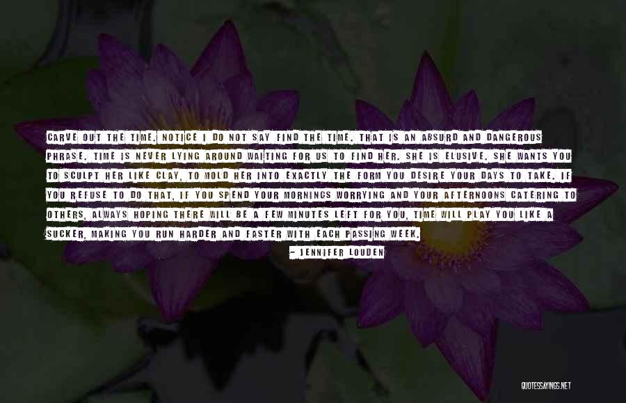 Not Waiting Around Quotes By Jennifer Louden Not Waiting Around Quotes By Jennifer Louden