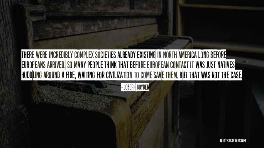 Not Waiting Around Quotes By Joseph Boyden Not Waiting Around Quotes By Joseph Boyden