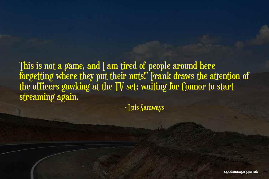 Not Waiting Around Quotes By Luis Samways Not Waiting Around Quotes By Luis Samways