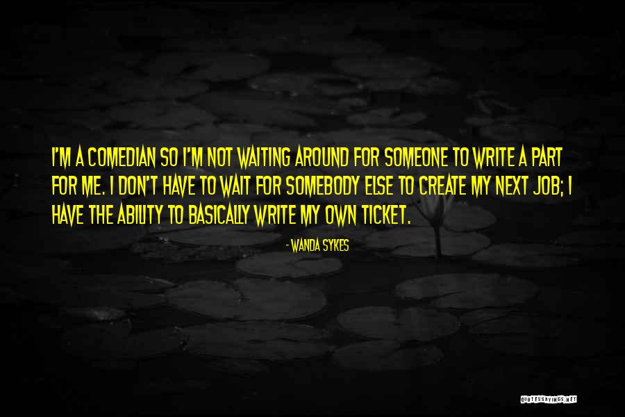 Not Waiting Around Quotes By Wanda Sykes Not Waiting Around Quotes By Wanda Sykes