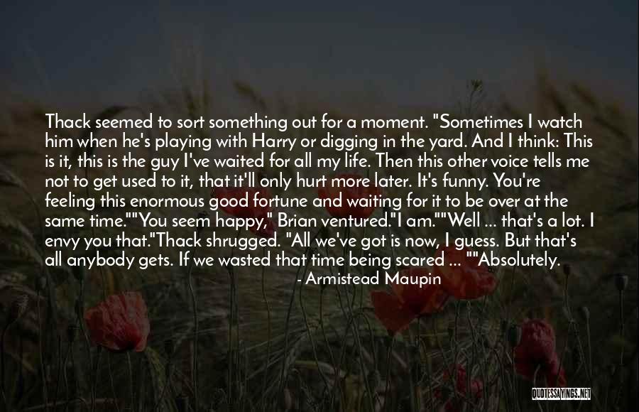 Not Waiting For A Guy Quotes By Armistead Maupin Not Waiting For A Guy Quotes By Armistead Maupin