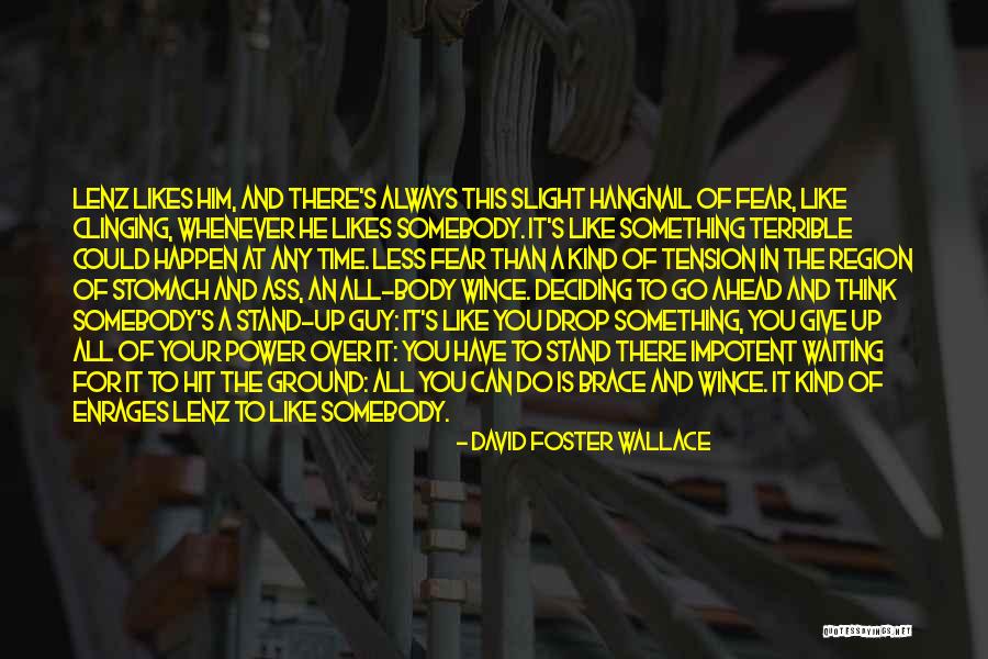 Not Waiting For A Guy Quotes By David Foster Wallace Not Waiting For A Guy Quotes By David Foster Wallace