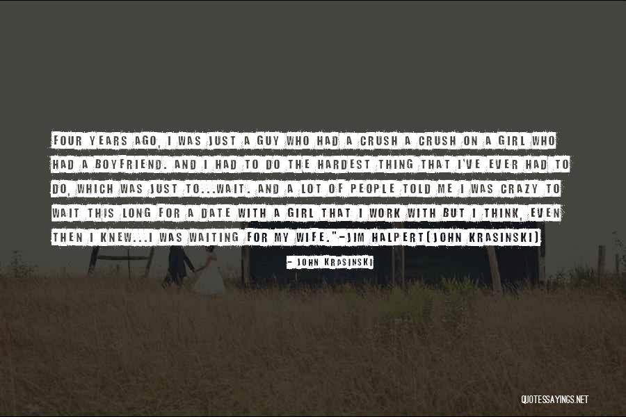 Not Waiting For A Guy Quotes By John Krasinski Not Waiting For A Guy Quotes By John Krasinski