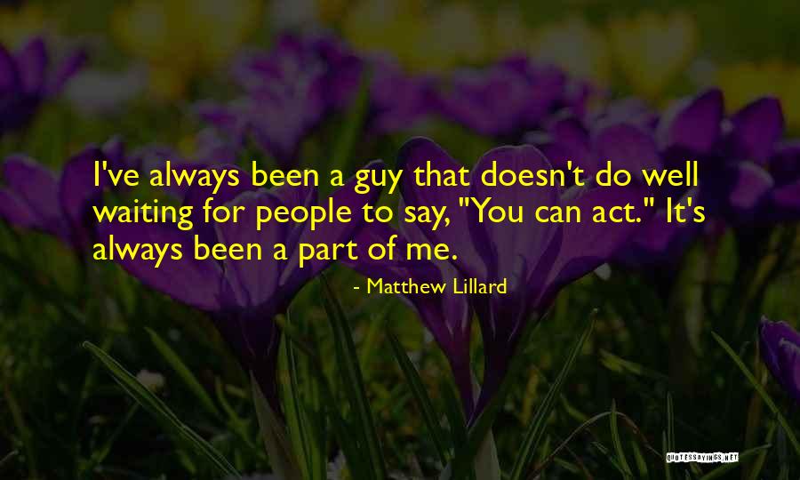Not Waiting For A Guy Quotes By Matthew Lillard Not Waiting For A Guy Quotes By Matthew Lillard