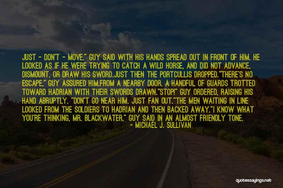 Not Waiting For A Guy Quotes By Michael J. Sullivan Not Waiting For A Guy Quotes By Michael J. Sullivan