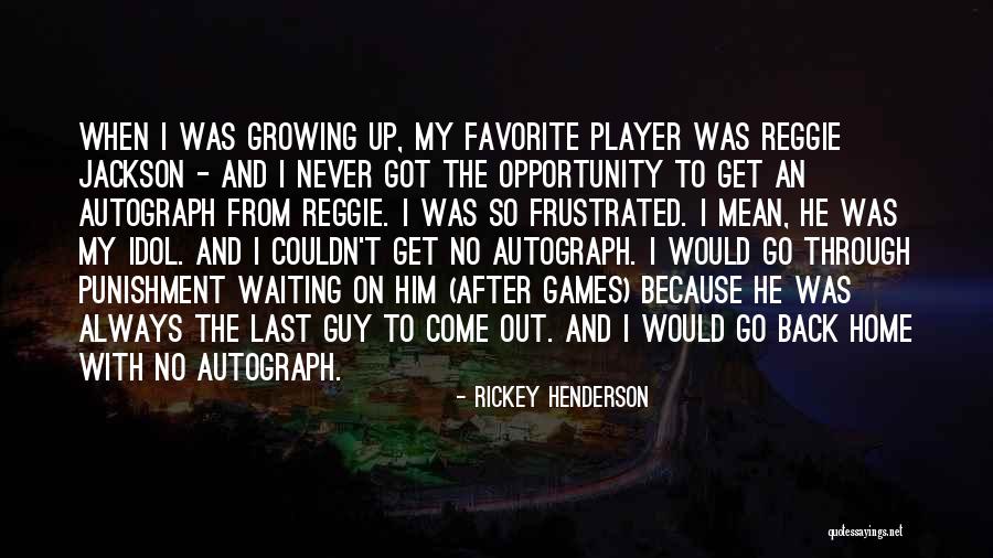 Not Waiting For A Guy Quotes By Rickey Henderson Not Waiting For A Guy Quotes By Rickey Henderson