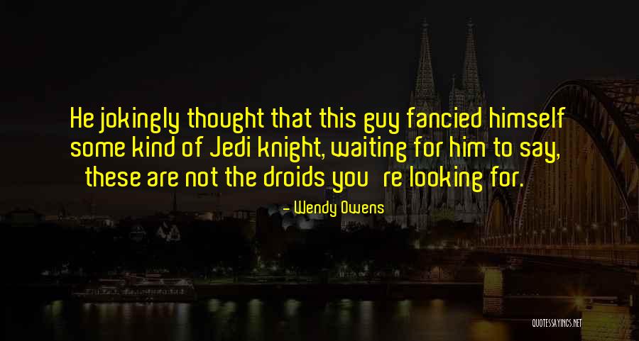 Not Waiting For A Guy Quotes By Wendy Owens Not Waiting For A Guy Quotes By Wendy Owens