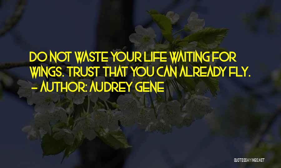 Not Waiting For The One You Love Quotes By Audrey Gene