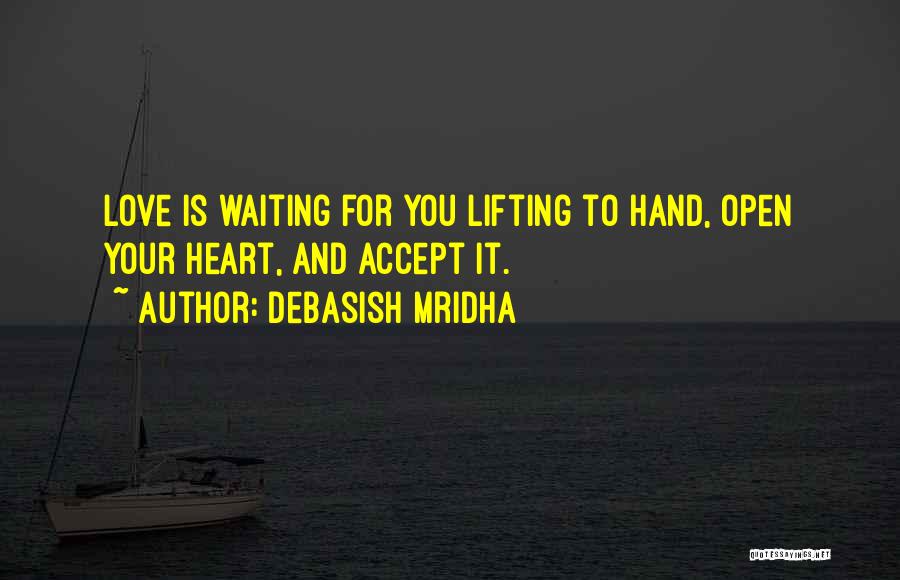 Not Waiting For The One You Love Quotes By Debasish Mridha