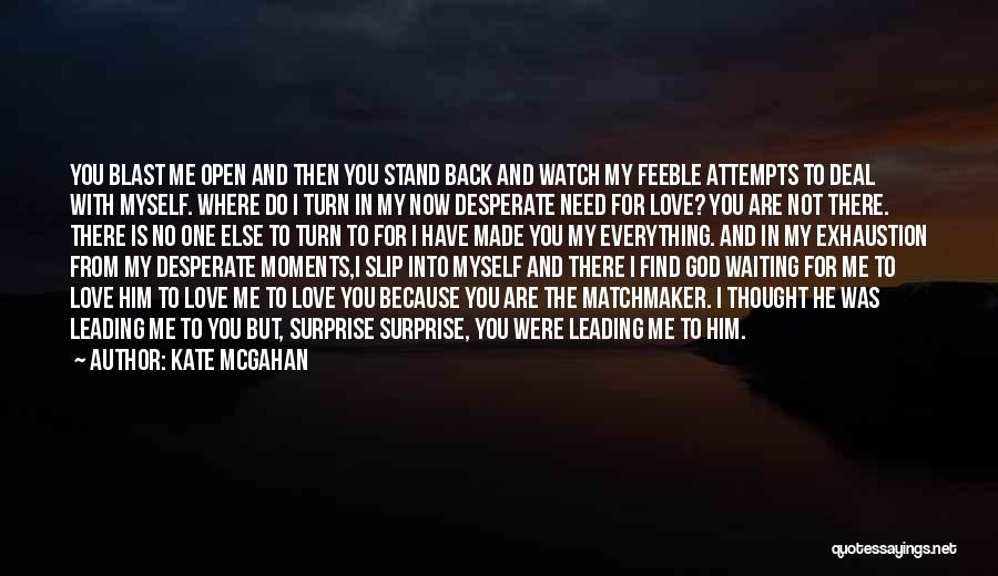 Not Waiting For The One You Love Quotes By Kate McGahan