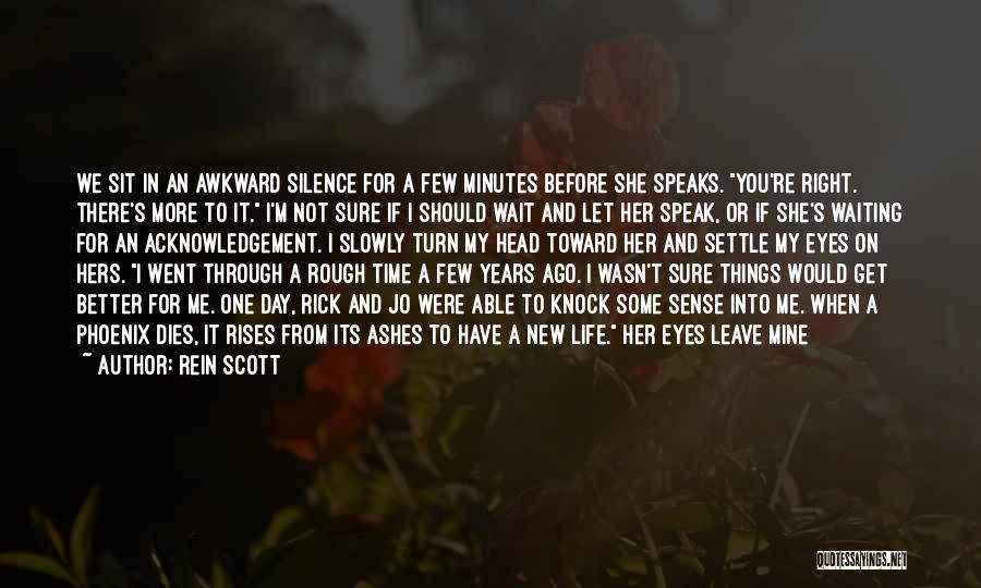 Not Waiting For The One You Love Quotes By Rein Scott