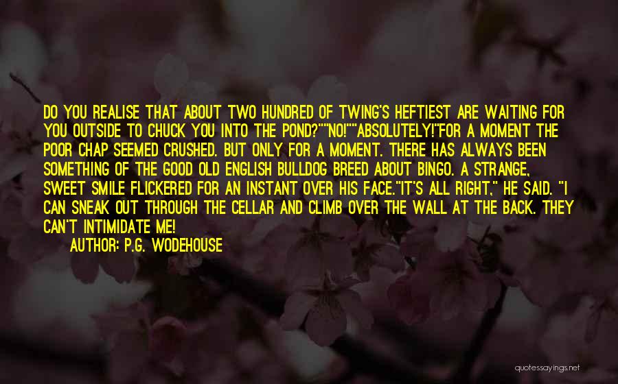 Not Waiting For The Right Moment Quotes By P.G. Wodehouse