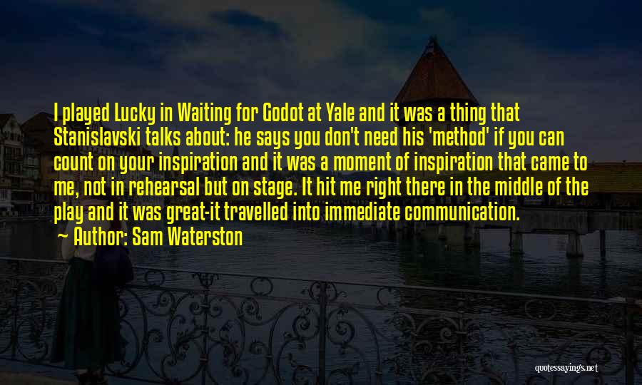 Not Waiting For The Right Moment Quotes By Sam Waterston