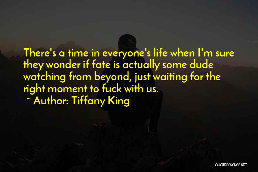 Not Waiting For The Right Moment Quotes By Tiffany King