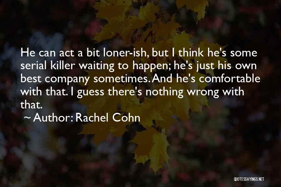 Not Waiting For Things To Happen Quotes By Rachel Cohn
