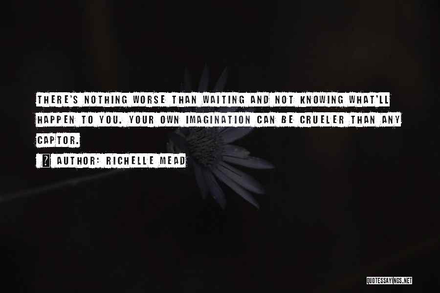 Not Waiting For Things To Happen Quotes By Richelle Mead