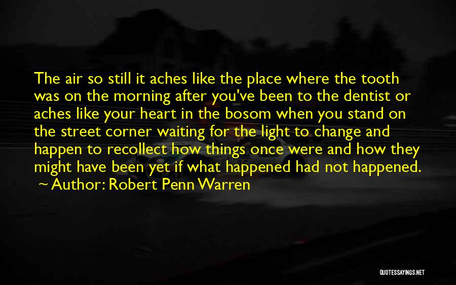 Not Waiting For Things To Happen Quotes By Robert Penn Warren