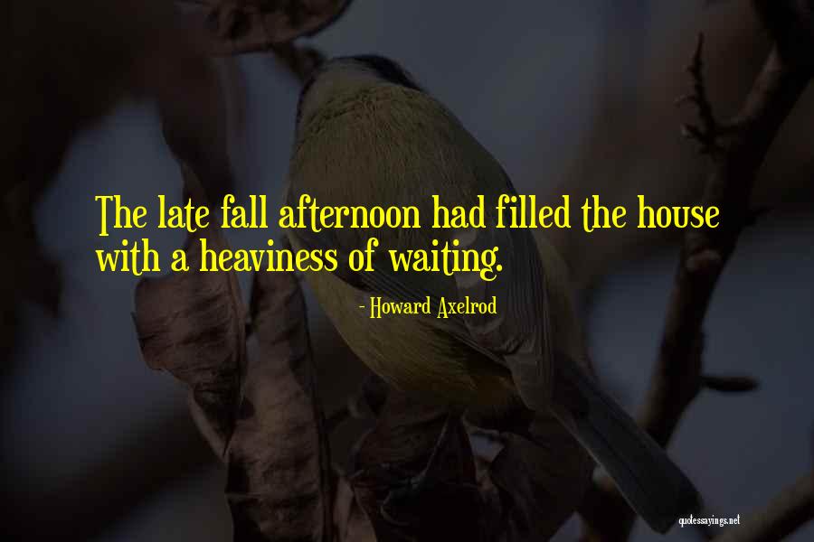 Not Waiting Till Its Too Late Quotes By Howard Axelrod Not Waiting Till Its Too Late Quotes By Howard Axelrod