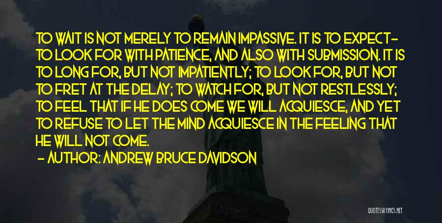 Not Waiting To Long Quotes By Andrew Bruce Davidson