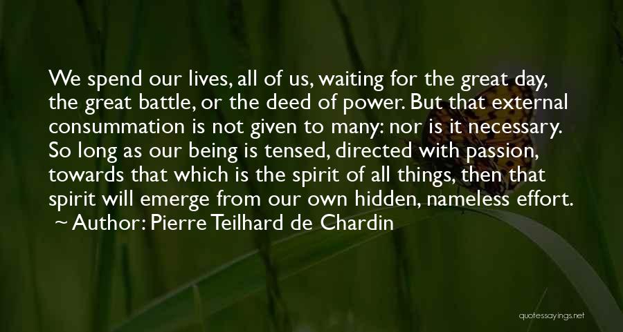 Not Waiting To Long Quotes By Pierre Teilhard De Chardin