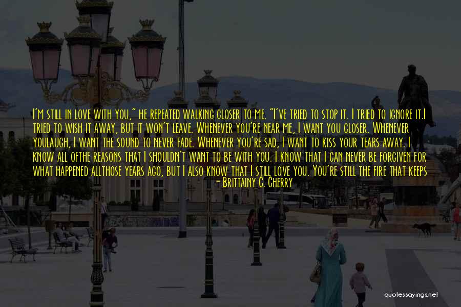 Not Walking Away From Love Quotes By Brittainy C. Cherry