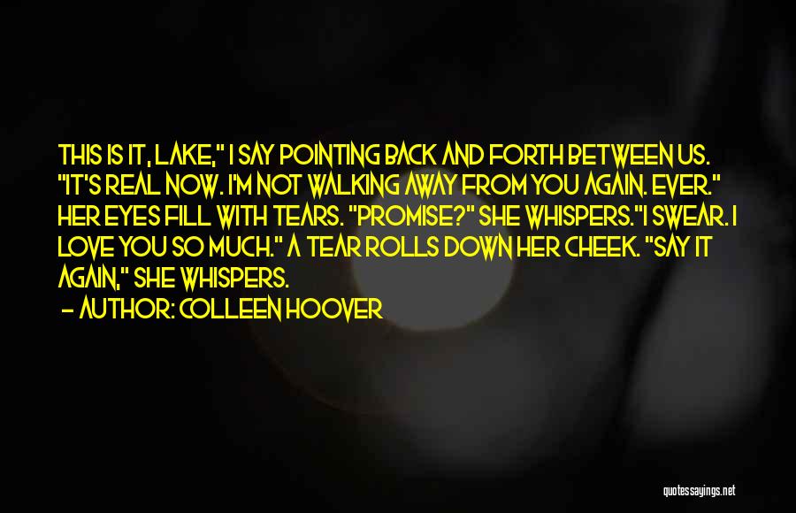 Not Walking Away From Love Quotes By Colleen Hoover