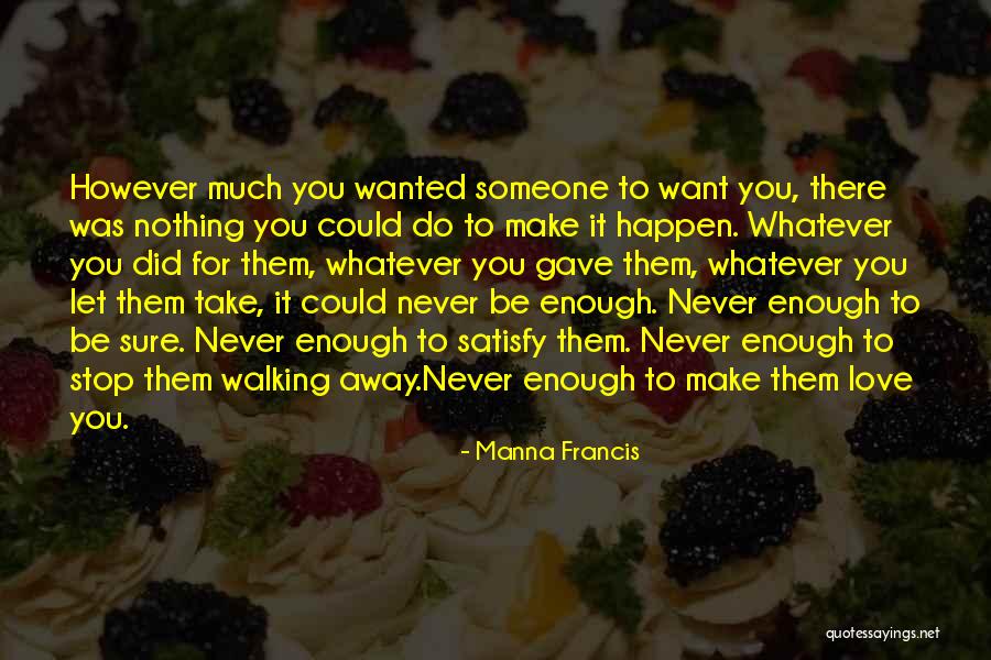Not Walking Away From Love Quotes By Manna Francis Not Walking Away From Love Quotes By Manna Francis