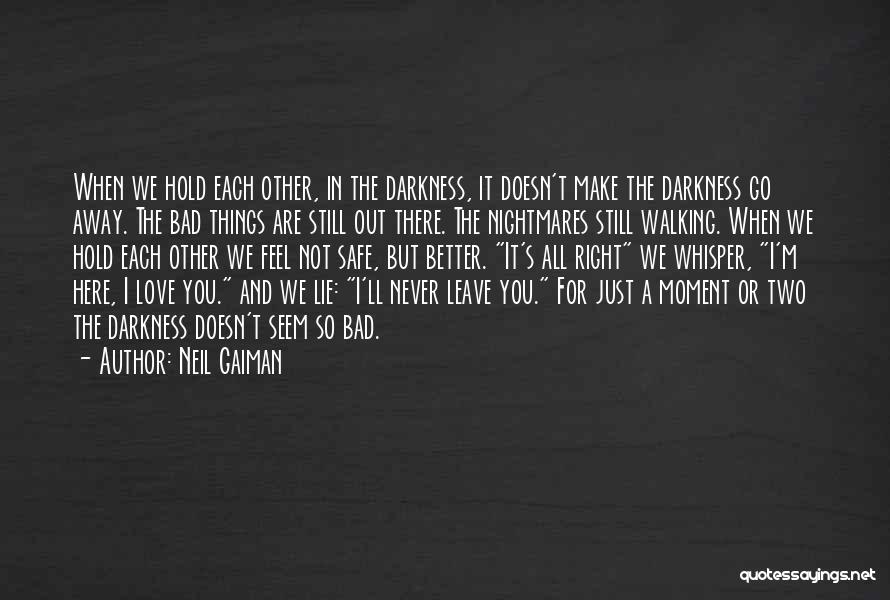 Not Walking Away From Love Quotes By Neil Gaiman