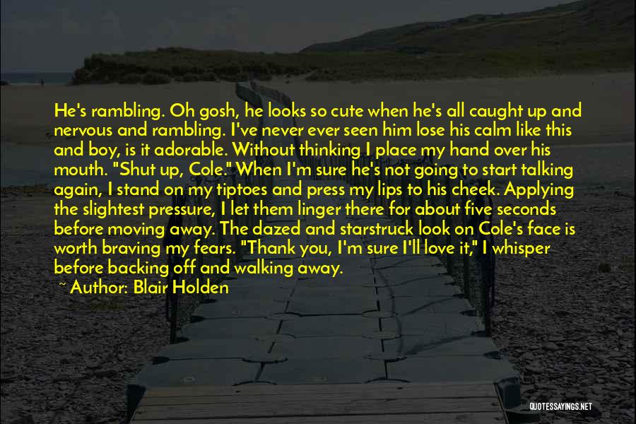 Not Walking Away Quotes By Blair Holden