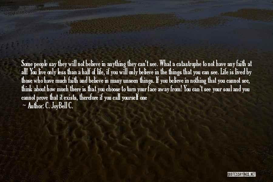 Not Walking Away Quotes By C. JoyBell C.