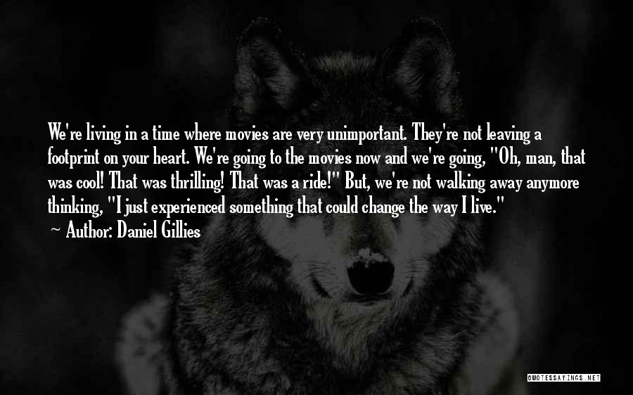 Not Walking Away Quotes By Daniel Gillies