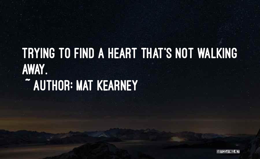 Not Walking Away Quotes By Mat Kearney