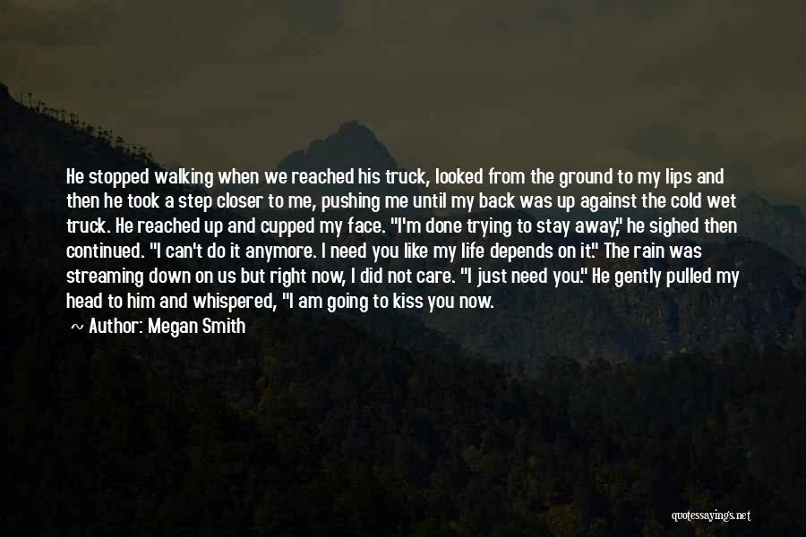 Not Walking Away Quotes By Megan Smith