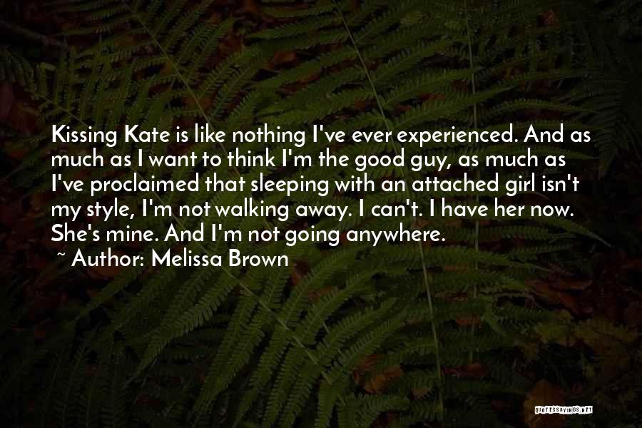 Not Walking Away Quotes By Melissa Brown