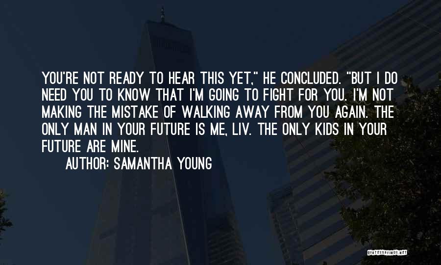 Not Walking Away Quotes By Samantha Young