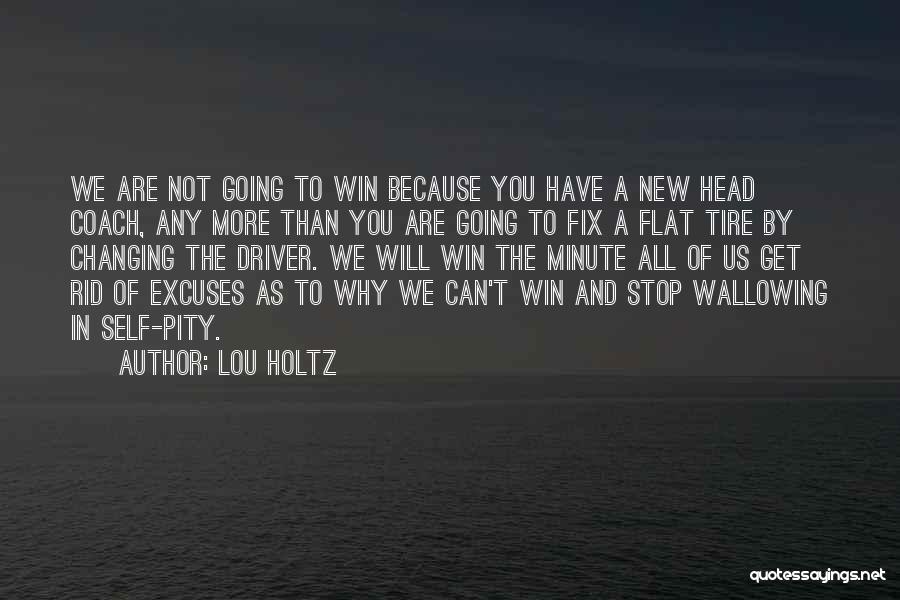 Not Wallowing In Self Pity Quotes By Lou Holtz