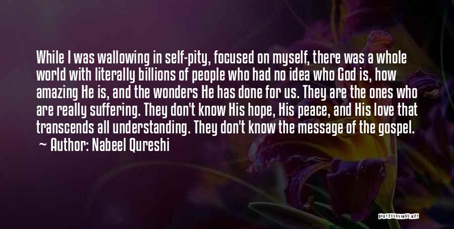Not Wallowing In Self Pity Quotes By Nabeel Qureshi