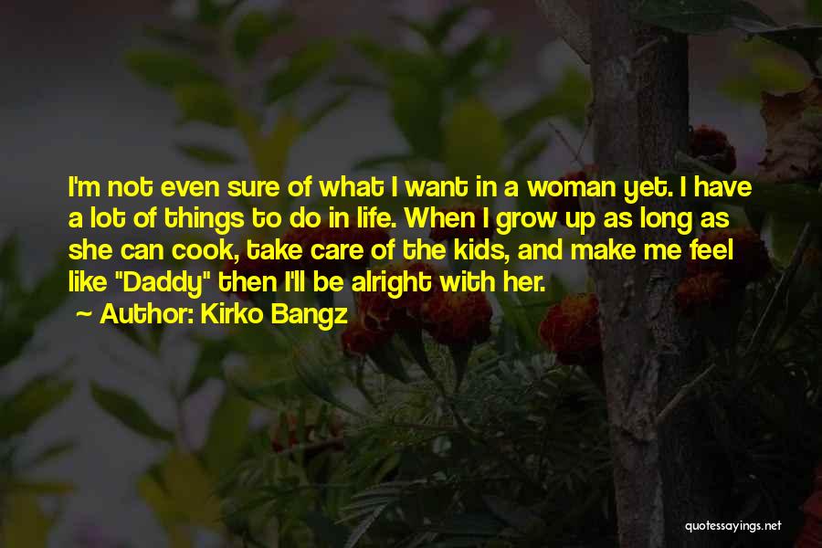 Not Want To Grow Up Quotes By Kirko Bangz