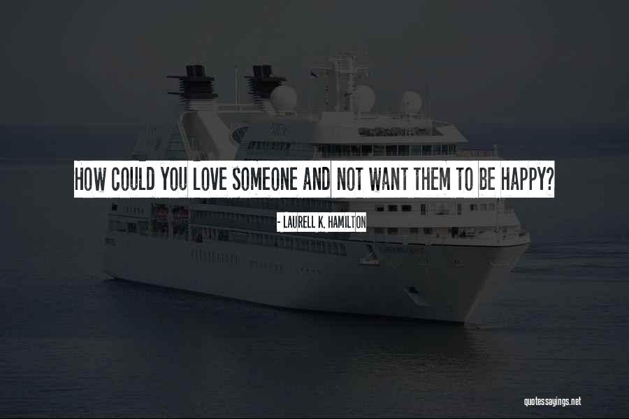 Not Want To Love Someone Quotes By Laurell K. Hamilton