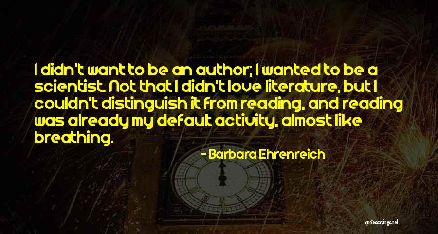 Not Wanted Love Quotes By Barbara Ehrenreich