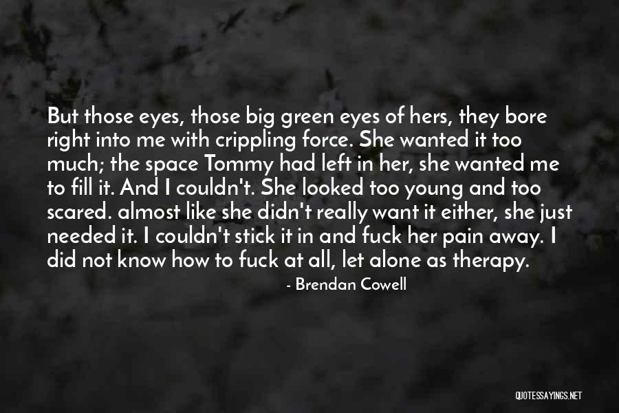 Not Wanted Love Quotes By Brendan Cowell Not Wanted Love Quotes By Brendan Cowell